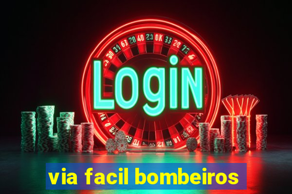 via facil bombeiros